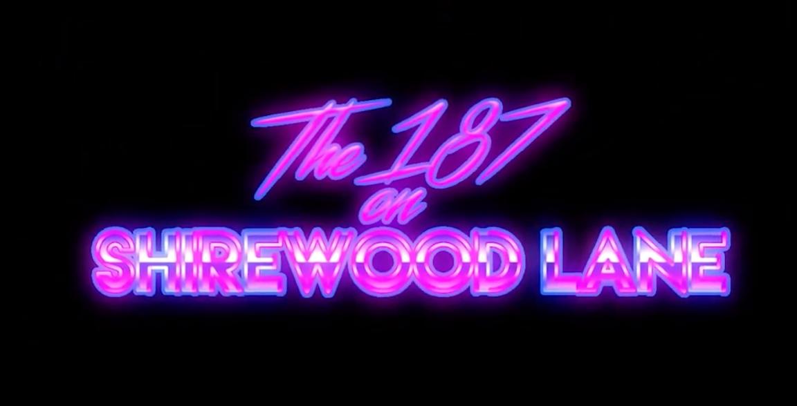 The 187 on Shirewood Lane